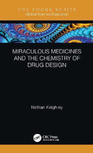 Miraculous Medicines and the Chemistry of Drug Design : Global Science Education - Nathan Keighley