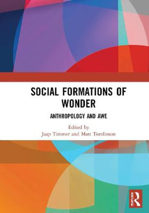 Social Formations of Wonder : Anthropology and Awe - Jaap Timmer