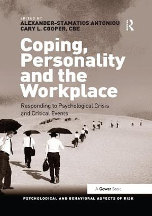 Coping, Personality and the Workplace : Responding to Psychological Crisis and Critical Events - Alexander-Stamatios Antoniou