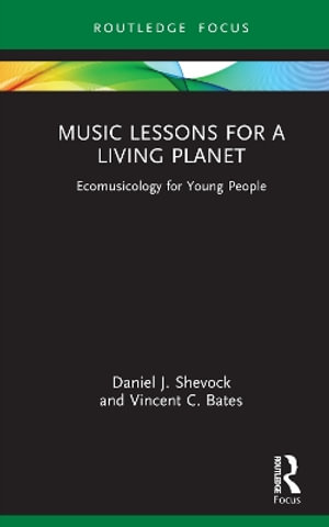 Music Lessons for a Living Planet : Ecomusicology for Young People - Daniel J. Shevock