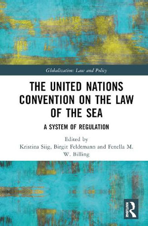 The United Nations Convention on the Law of the Sea : A System of Regulation - Kristina Siig