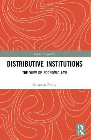 Distributive Institutions : The View of Economic Law - Shouwen Zhang