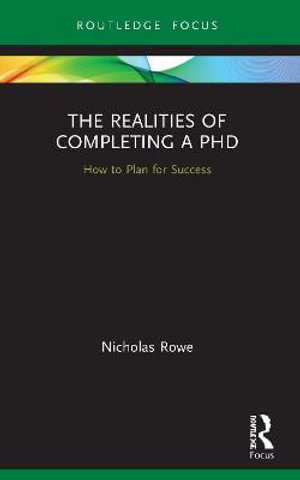 The Realities of Completing a PhD : How to Plan for Success - Nicholas Rowe