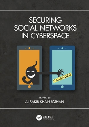 Securing Social Networks in Cyberspace - Al-Sakib Khan Pathan