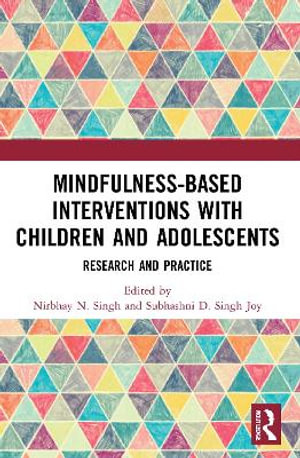 Mindfulness-based Interventions with Children and Adolescents : Research and Practice - Nirbhay N. Singh