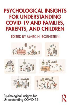 Psychological Insights for Understanding COVID-19 and Families, Parents, and Children : Psychological Insights for Understanding COVID-19 - Marc H. Bornstein