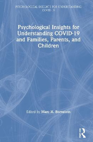 Psychological Insights for Understanding COVID-19 and Families, Parents, and Children : Psychological Insights for Understanding Covid-19 - Marc H. Bornstein