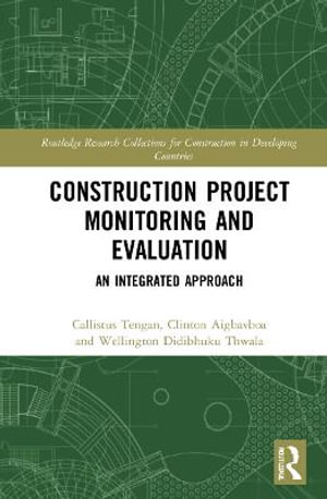 Construction Project Monitoring and Evaluation : An Integrated Approach - Callistus Tengan