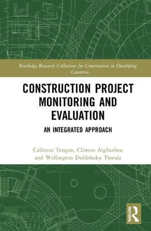 Construction Project Monitoring and Evaluation : An Integrated Approach - Callistus Tengan