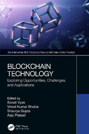 Blockchain Technology : Exploring Opportunities, Challenges, and Applications - Sonali Vyas