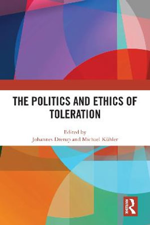 The Politics and Ethics of Toleration - Johannes Drerup