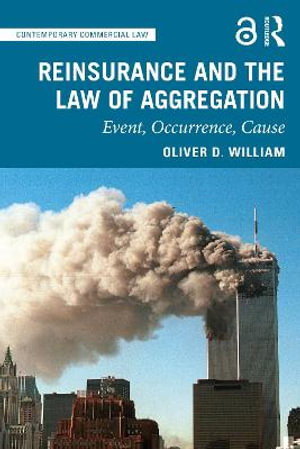 Reinsurance and the Law of Aggregation : Event, Occurrence, Cause - Oliver D. William