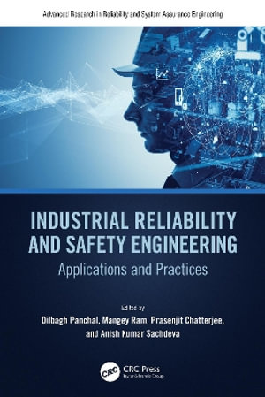 Industrial Reliability and Safety Engineering : Applications and Practices - Dilbagh Panchal