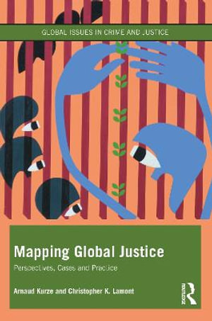 Mapping Global Justice : Perspectives, Cases and Practice - Arnaud Kurze