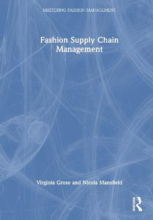 Fashion Supply Chain Management : Integrating Sustainability through the Fashion Supply Chain - Virginia Grose