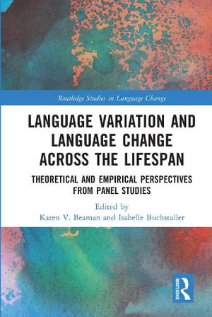 Language Variation and Language Change Across the Lifespan : Theoretical and Empirical Perspectives from Panel Studies - Karen V. Beaman