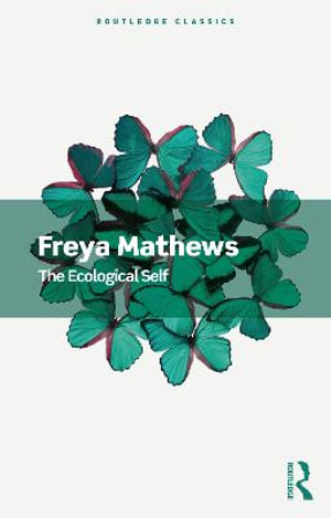 The Ecological Self : Routledge Classics - Freya Mathews