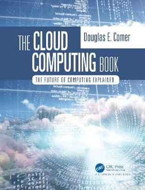 The Cloud Computing Book : The Future of Computing Explained - Douglas Comer