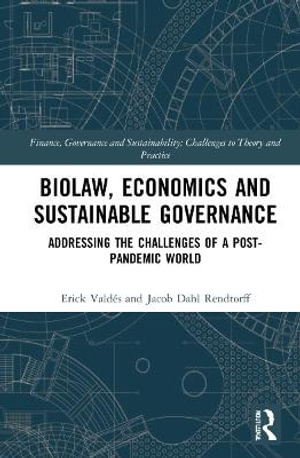 Biolaw, Economics and Sustainable Governance : Addressing the Challenges of a Post-Pandemic World - Erick ValdÃ©s