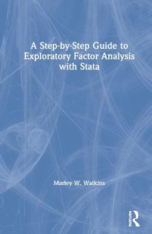 A Step-by-Step Guide to Exploratory Factor Analysis with Stata - Marley W. Watkins