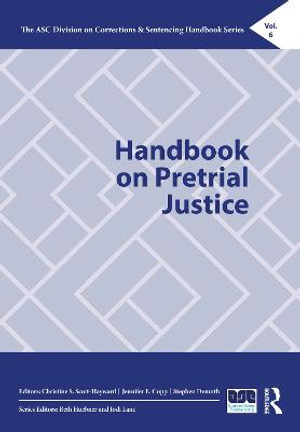 Handbook on Pretrial Justice : The ASC Division on Corrections & Sentencing Handbook Series - Christine S. Scott-Hayward