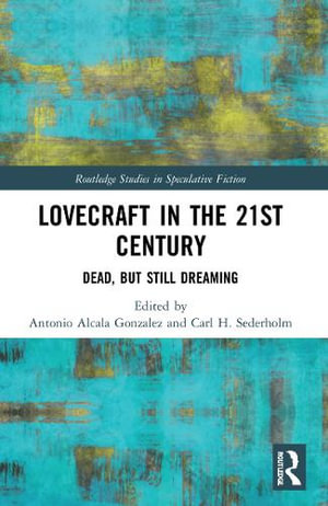 Lovecraft in the 21st Century : Dead, But Still Dreaming - Antonio Alcala Gonzalez