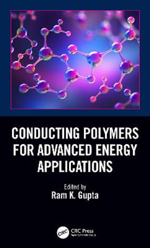 Conducting Polymers for Advanced Energy Applications - Ram K. Gupta