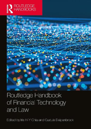 Routledge Handbook of Financial Technology and Law : Routledge Handbooks in Law - Iris Chiu