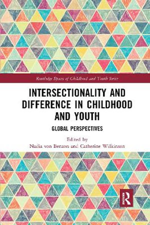 Intersectionality and Difference in Childhood and Youth : Global Perspectives - Nadia von Benzon