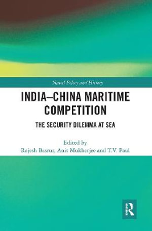 India-China Maritime Competition : The Security Dilemma at Sea - Rajesh Basrur