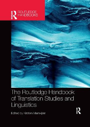 The Routledge Handbook of Translation Studies and Linguistics : Routledge Handbooks in Translation and Interpreting Studies - Kirsten Malmkjaer