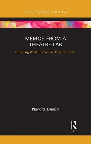 Memos from a Theatre Lab : Exploring what immersive theatre 'does' - Nandita Dinesh