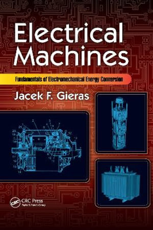 Electrical Machines : Fundamentals of Electromechanical Energy Conversion - Jacek F. Gieras