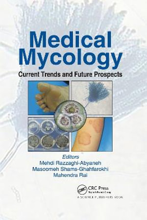 Medical Mycology : Current Trends and Future Prospects - Mehdi Razzaghi-Abyaneh