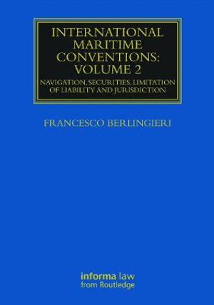 International Maritime Conventions (Volume 2) : Navigation, Securities, Limitation of Liability and Jurisdiction - Francesco Berlingieri