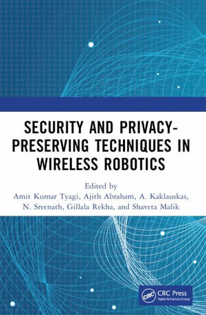 Security and Privacy-Preserving Techniques in Wireless Robotics - Amit Kumar Tyagi