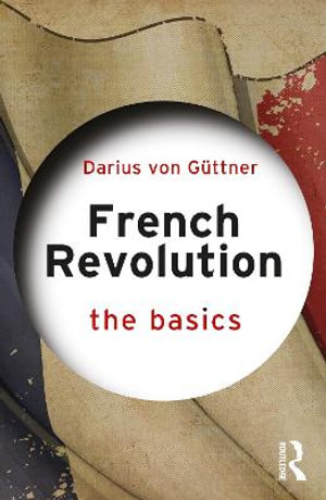 French Revolution : The Basics - Darius von GÃ¼ttner