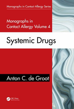 Monographs in Contact Allergy, Volume 4 : Systemic Drugs - Anton C. de Groot