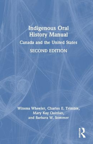 Indigenous Oral History Manual : Canada and the United States - Barbara W. Sommer