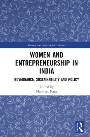 Women and Entrepreneurship in India : Governance, Sustainability and Policy - Harpreet Kaur