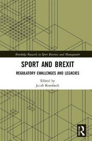 Sport and Brexit : Regulatory Challenges and Legacies - Jacob Kornbeck