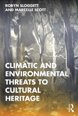 Climatic and Environmental Threats to Cultural Heritage - Marcelle  Scott