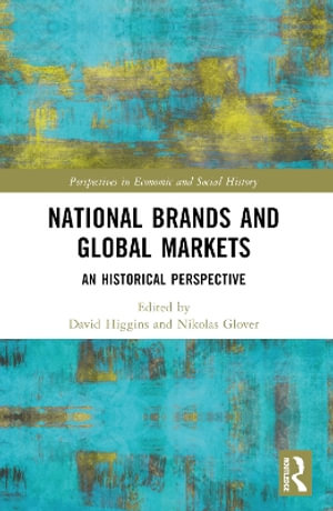 National Brands and Global Markets : An Historical Perspective - Nikolas Glover