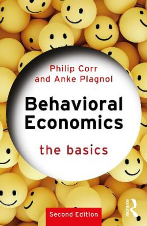 Behavioral Economics : 2nd Edition - The Basics - Philip Corr