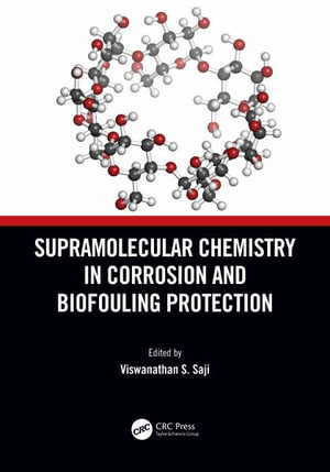 Supramolecular Chemistry in Corrosion and Biofouling Protection - Viswanathan S. Saji