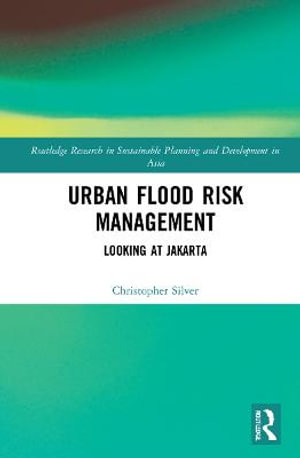 Urban Flood Risk Management : Looking at Jakarta - Christopher Silver