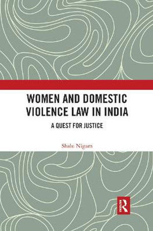 Women and Domestic Violence Law in India : A Quest for Justice - Shalu Nigam