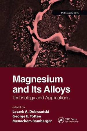 Magnesium and Its Alloys : Technology and Applications - Leszek A. Dobrzanski