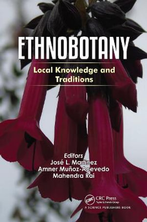 Ethnobotany : Local Knowledge and Traditions - Jose L. Martinez