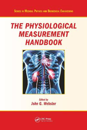 The Physiological Measurement Handbook : Series in Medical Physics and Biomedical Engineering - John G. Webster